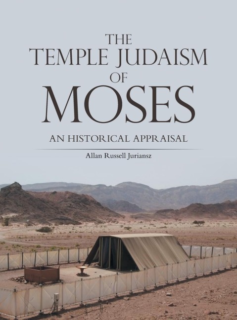 THE TEMPLE JUDAISM OF MOSES: AN HISTORICAL APPRAISAL