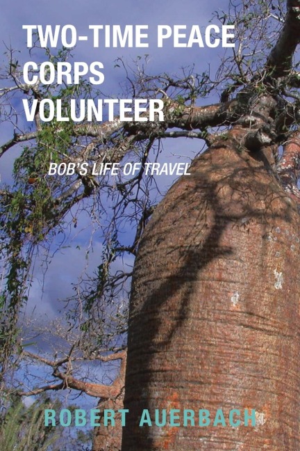 TWO-TIME PEACE CORPS VOLUNTEER: BOB'S LIFE OF TRAVEL