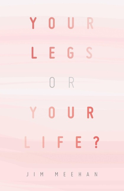 YOUR LEGS OR YOUR LIFE?