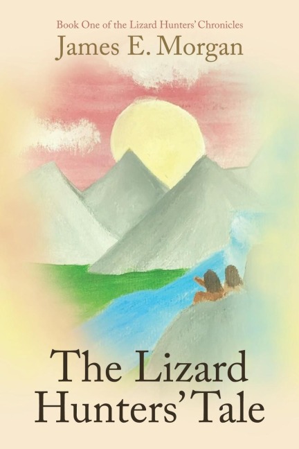The Lizard Hunters Tale: Book One of the Lizard Hunters Chronicles