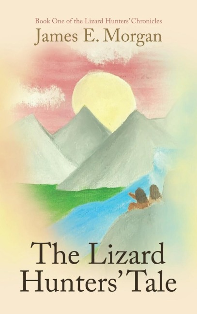 The Lizard Hunters Tale: Book One of the Lizard Hunters Chronicles