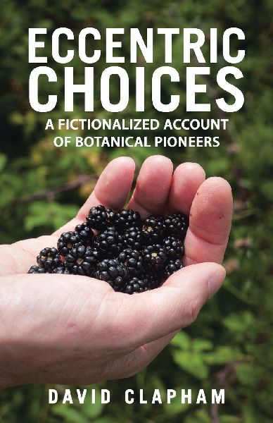 Eccentric Choices: A Fictionalized Account of Botanical Pioneers