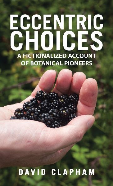 Eccentric Choices: A Fictionalized Account of Botanical Pioneers