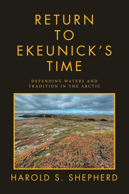Return to Ekeunicks Time: Defending Waters and Tradition in the Arctic