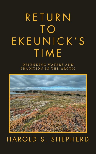 Return to Ekeunicks Time: Defending Waters and Tradition in the Arctic