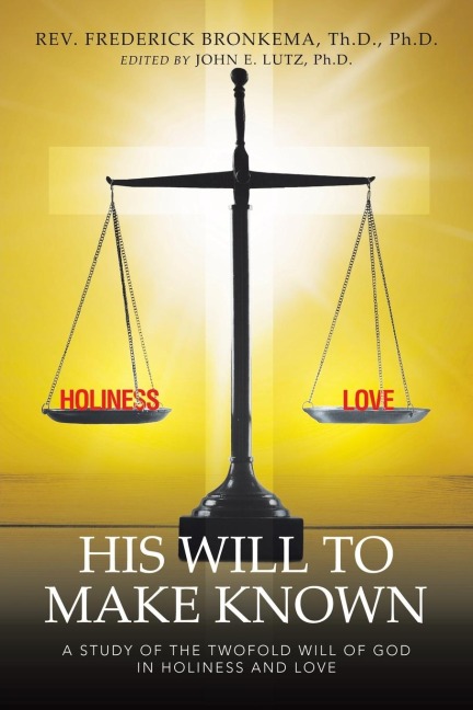 His Will to Make Known: A Study of the Twofold Will of God in Holiness and Love