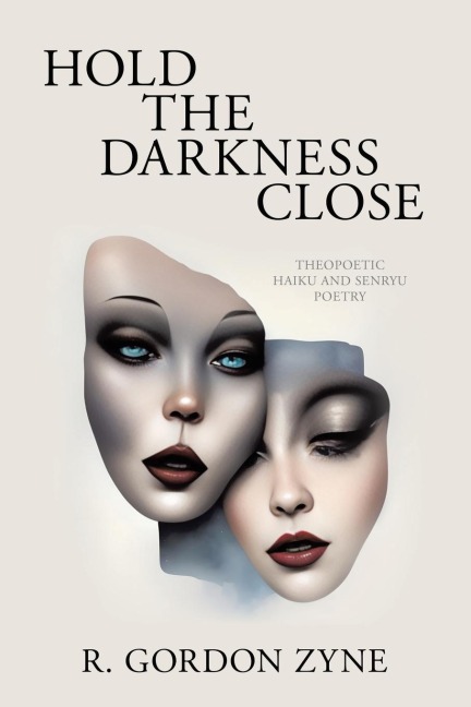 Hold the Darkness Close: Theopoetic Haiku and Senryu Poetry