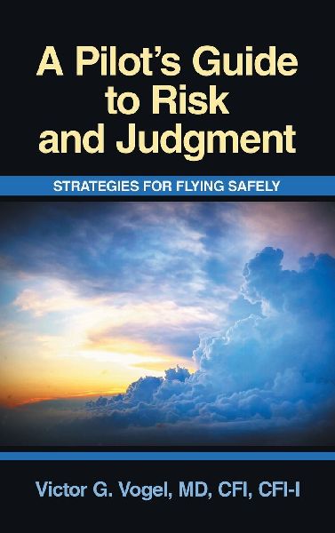 A Pilots Guide to Risk and Judgment: Strategies for Flying Safely