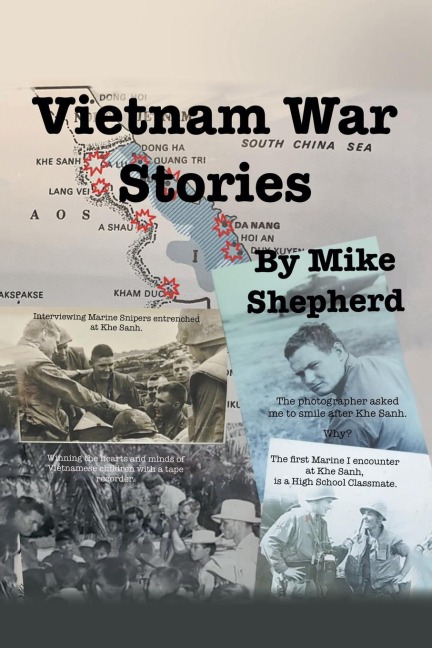 Vietnam War Stories by Air Force reporter Mike Shepherd