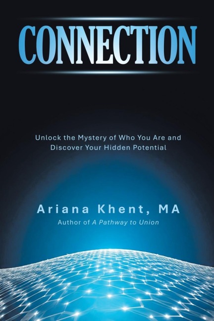 CONNECTION: Unlock the Mystery of Who You Are and Discover Your Hidden Potential