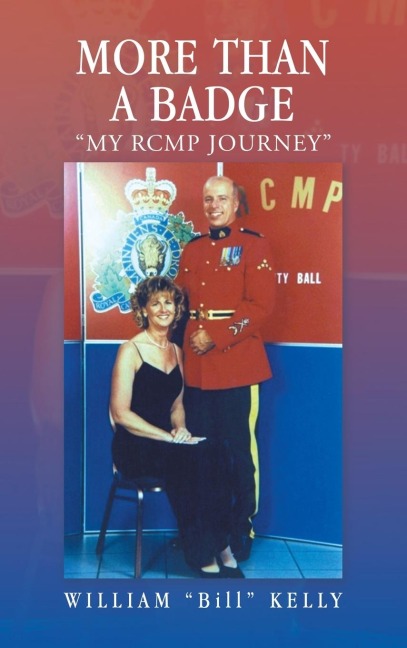 MORE THAN A BADGE: MY RCMP JOURNEY
