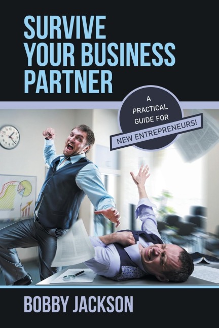Survive Your Business Partner: A Practical Guide for New Entrepreneurs!