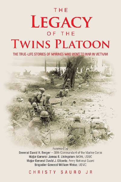 The Legacy of the Twins Platoon: The True-Life Stories of Marines Who Went to War in Vietnam