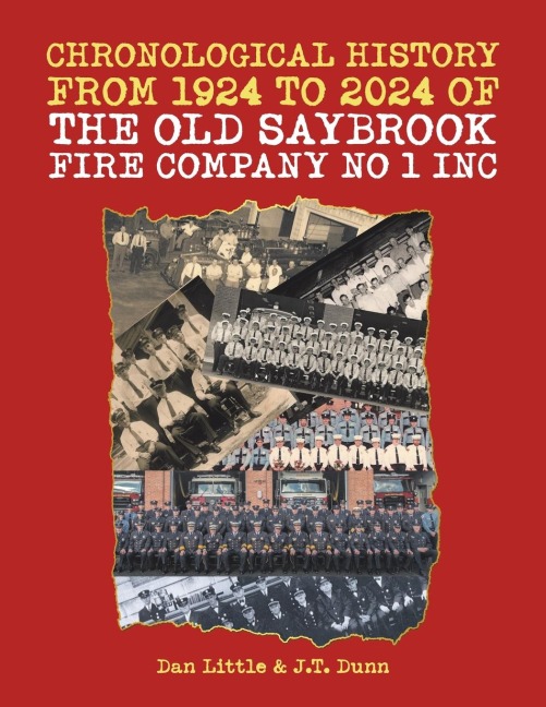 Chronological History from 1924 to 2024 of the Old Saybrook Fire Company No 1 Inc