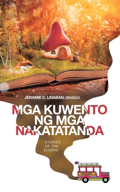 MGA KUWENTO NG MGA NAKATATANDA: "Stories of the Elders"