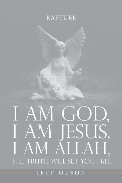 I am God, I am Jesus, I am Allah, The Truth will set you Free: Rapture