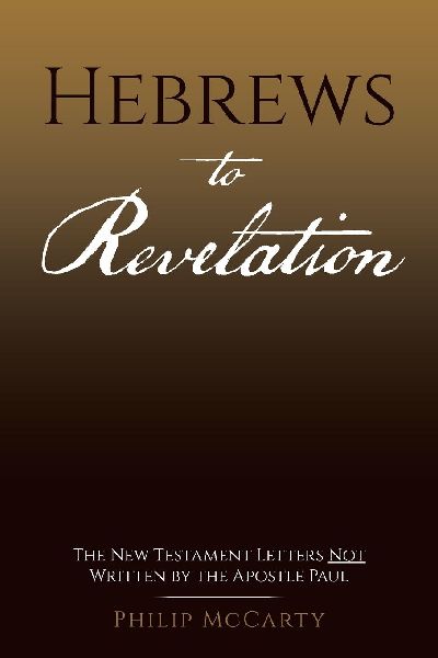 Hebrews to Revelation: The New Testament Letters Not Written by the Apostle Paul