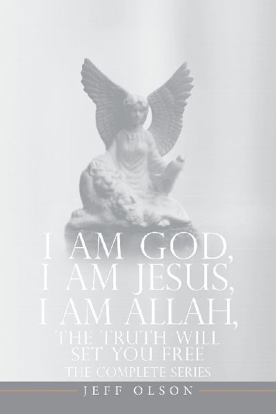 I AM God, I AM Jesus, I Am Allah, The Truth Will Set You Free: The Complete Series