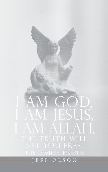 I AM God, I AM Jesus, I Am Allah, The Truth Will Set You Free: The Complete Series