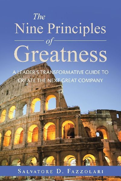 The Nine Principles of Greatness: A Leaders Transformative Guide to Create the Next Great Company