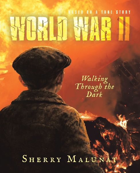 WORLD WAR II  Walking Through the Dark: Based on a True Story