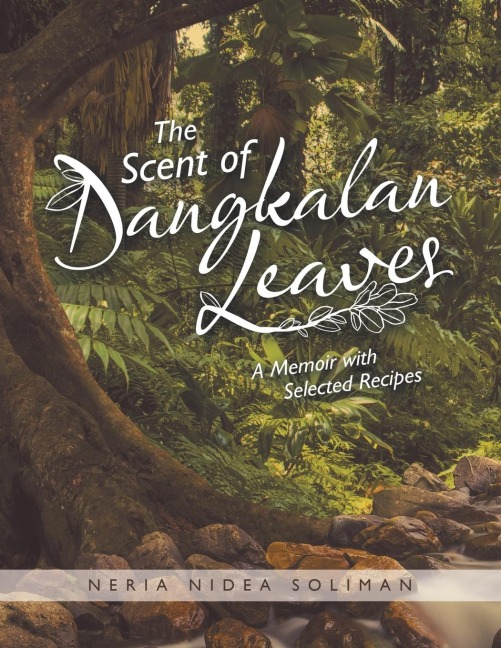 The Scent of Dangkalan Leaves: A Memoir with Selected Recipes