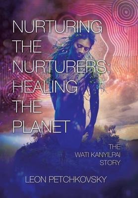 Nurturing the Nurturers; Healing the Planet: The Wati Kanyilpai Story
