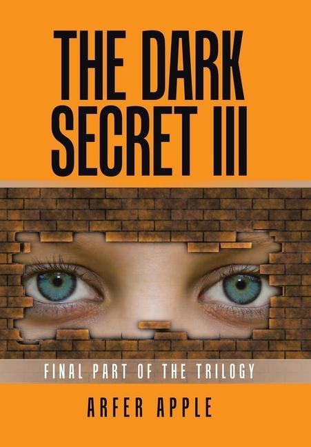 The Dark Secret Iii: Final Part of the Trilogy