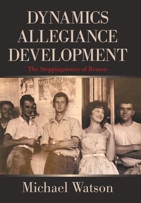 Dynamics Allegiance Development: The Steppingstones of Reason