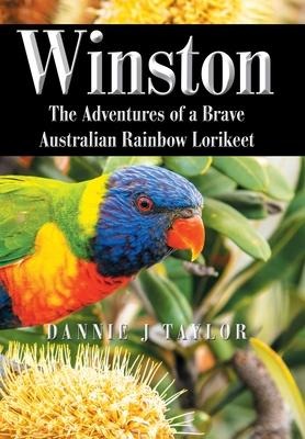 Winston: The Adventures of a Brave Australian Rainbow Lorikeet