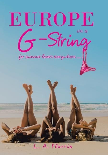 Europe on a G-String: For Summer Lovers Everywhere .....