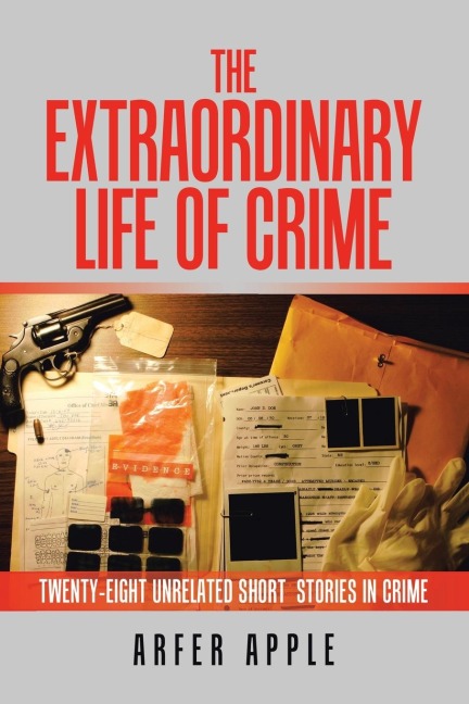 The Extraordinary  Life of Crime: Twenty-Eight Unrelated Short  Stories of Crime