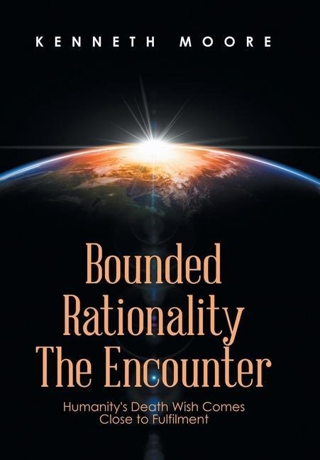 Bounded Rationality the Encounter: Humanitys Death Wish Comes Close to Fulfilment