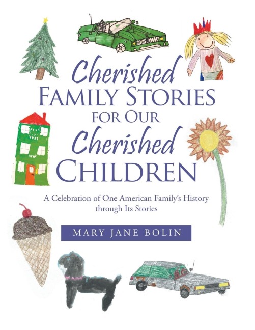 Cherished Family Stories for Our Cherished Children: A Celebration of One American Familys History Through Its Stories