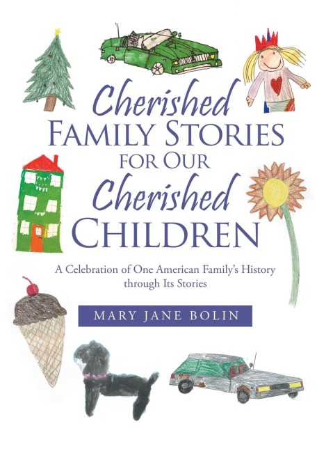 Cherished Family Stories for Our Cherished Children: A Celebration of One American Familys History Through Its Stories
