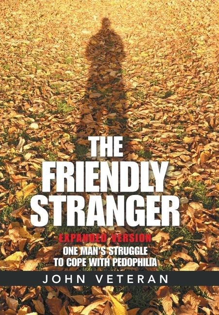 The Friendly Stranger: One Man's Struggle to Cope with Pedophilia