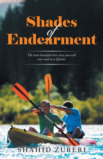 Shades of Endearment: The Most Beautiful Love Story You Will Ever Read in a Lifetime