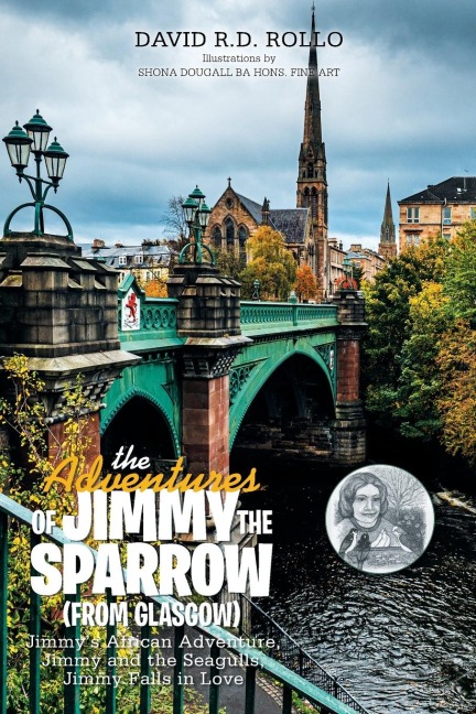 The Adventures of Jimmy the Sparrow (From Glasgow): Jimmys African Adventure, Jimmy and the Seagulls, Jimmy Falls in Love