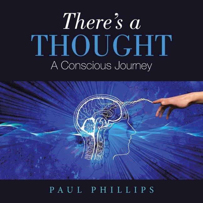Theres a Thought: A Conscious Journey