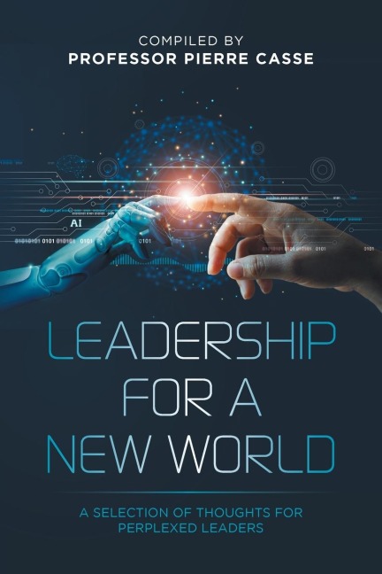 Leadership for a New World: A Selection of Thoughts for Perplexed Leaders