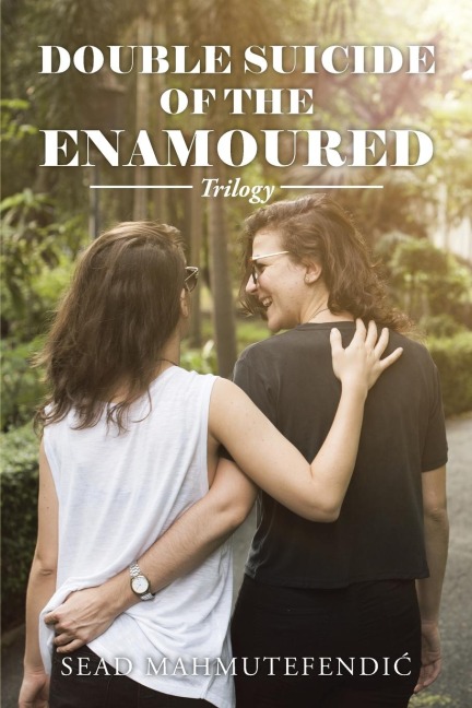 Double Suicide of the Enamoured: Trilogy