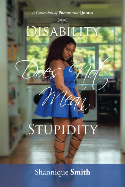 Disability Does Not Mean Stupidity: A Collection of Poems and Quotes