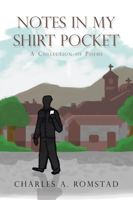 Notes in My Shirt Pocket: A Collection of Poems