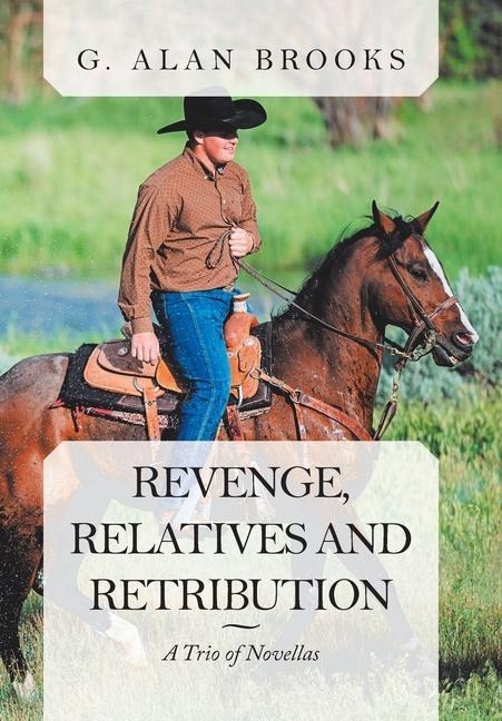 Revenge, Relatives and Retribution: A Trio of Novellas