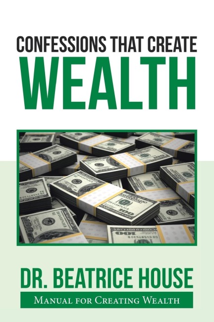 Confessions That Create  Wealth: Manual for Creating Wealth