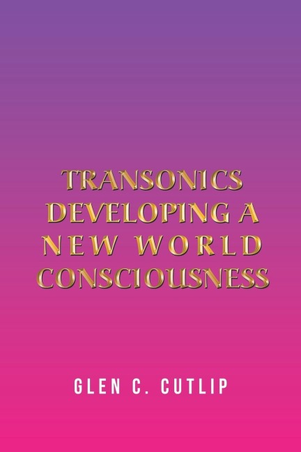 Transonics: Developing a New World Consciousness