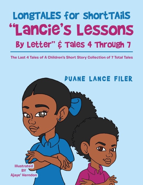 Longtales for Shorttails   "Lancie's Lessons by Letter" & Tales  4 Through 7: The Last 4 Tales of a Children's Short Story Collection of 7 Total Tales