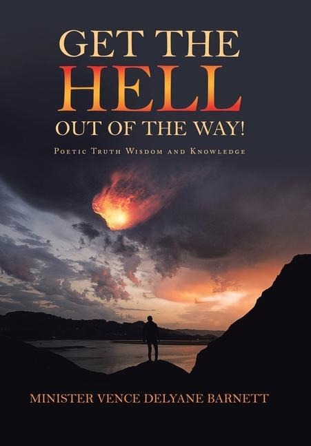 Get the Hell out of the Way!: Poetic Truth Wisdom and Knowledge