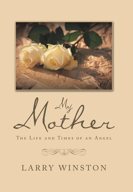 My Mother: The Life and Times of an Angel