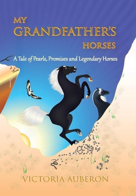 My Grandfather's Horses: A Tale of Pearls, Promises and Legendary Horses